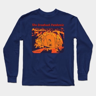 The greatest pandemic. Long Sleeve T-Shirt